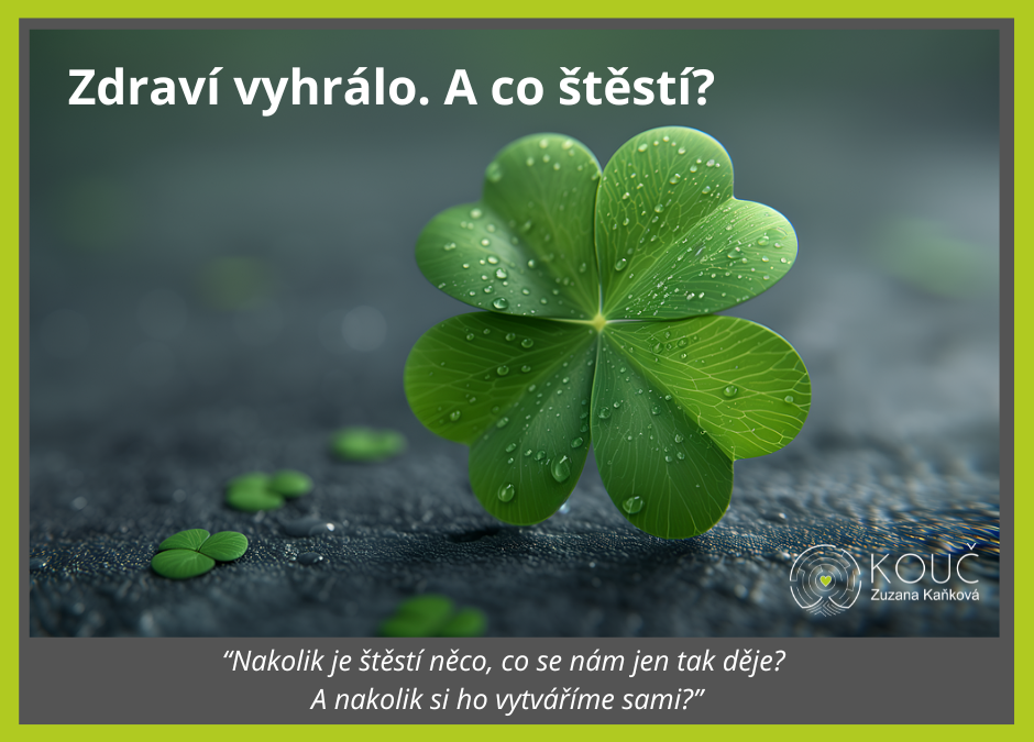 Zdraví vyhrálo. A co štěstí?